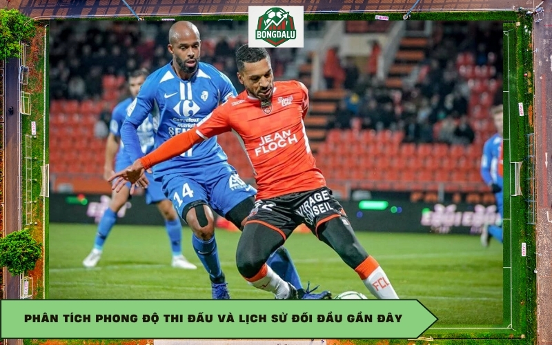 Phân tích phong độ thi đấu và lịch sử đối đầu gần đây