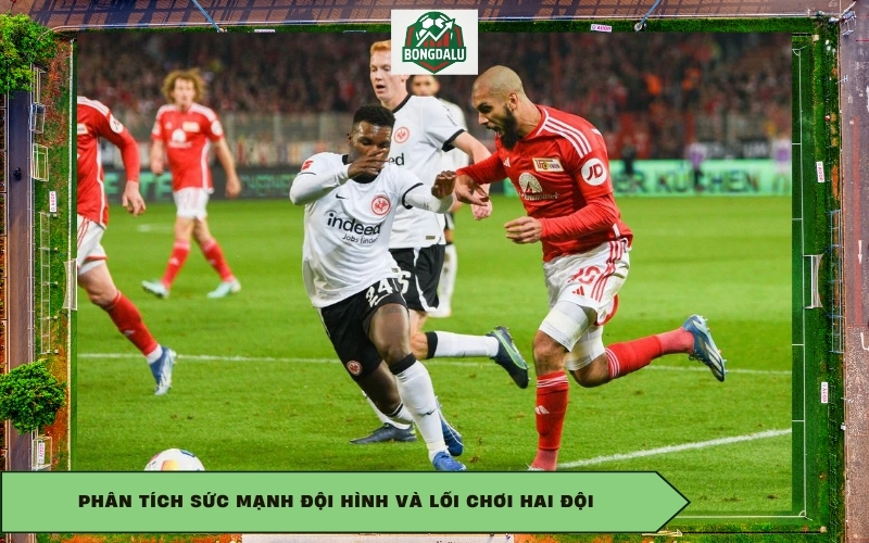 Phân tích sức mạnh đội hình và lối chơi hai đội
