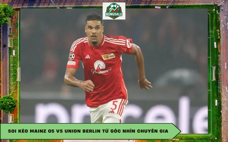 Soi kèo Mainz 05 vs Union Berlin từ góc nhìn chuyên gia