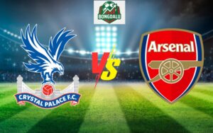 Nhận Định Trận Crystal Palace vs Arsenal