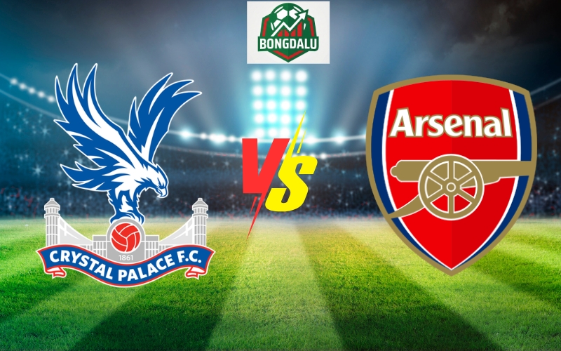 Nhận Định Trận Crystal Palace vs Arsenal