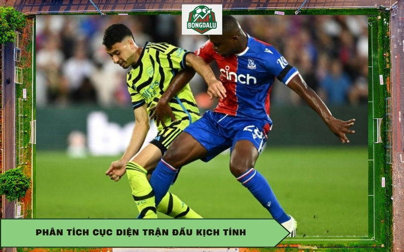 Phân Tích Cục Diện Trận Đấu Kịch Tính