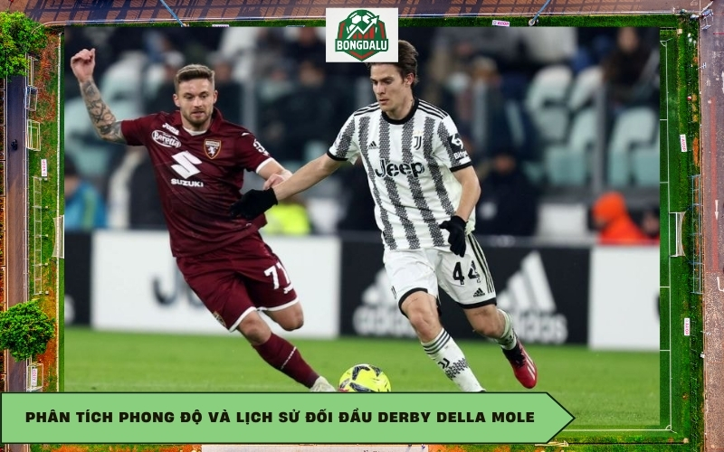 Phân tích phong độ và lịch sử đối đầu Derby della Mole