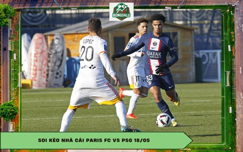 Soi kèo nhà cái Paris FC vs PSG 18/05