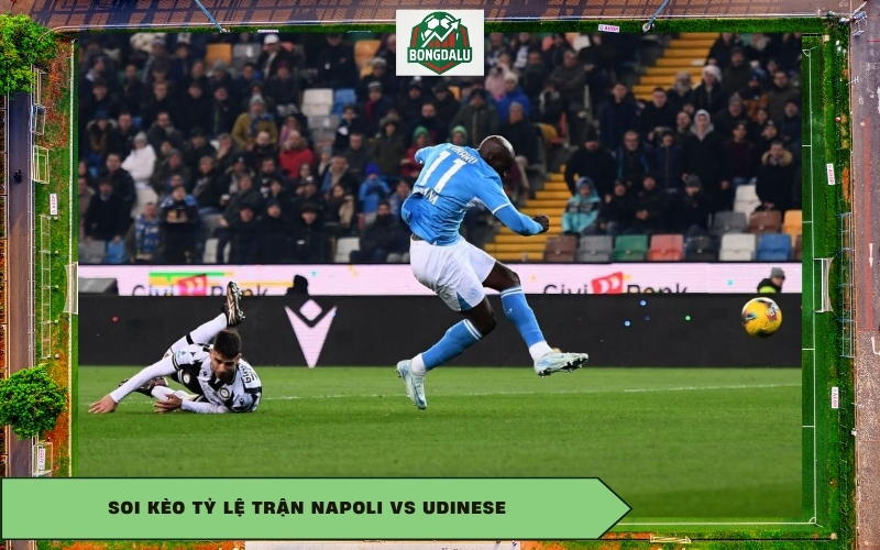 Soi kèo tỷ lệ trận Napoli vs Udinese